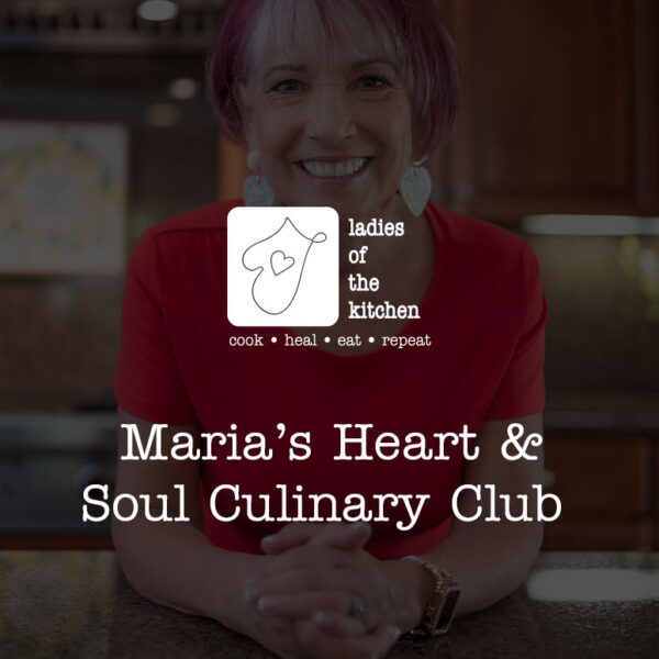 Maria’s Heart & Soul Culinary Club